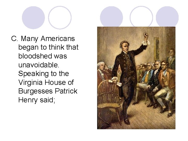 C. Many Americans began to think that bloodshed was unavoidable. Speaking to the Virginia