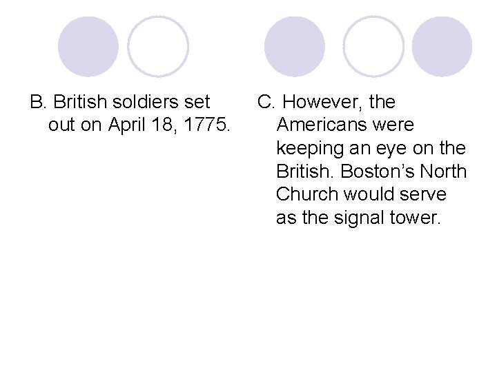 B. British soldiers set out on April 18, 1775. C. However, the Americans were