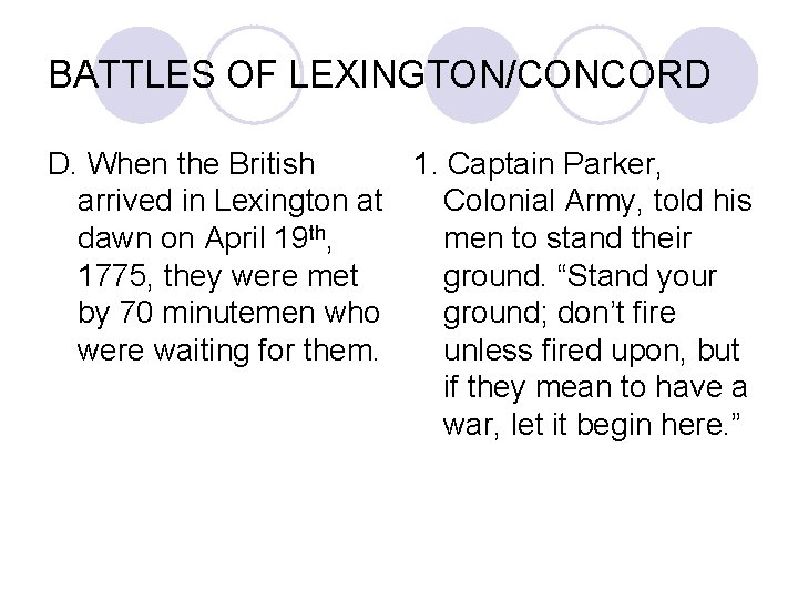 BATTLES OF LEXINGTON/CONCORD D. When the British 1. Captain Parker, arrived in Lexington at