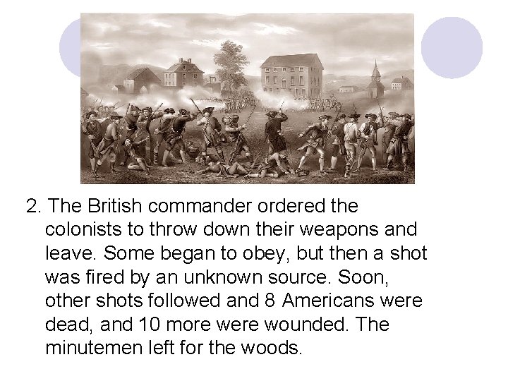 2. The British commander ordered the colonists to throw down their weapons and leave.