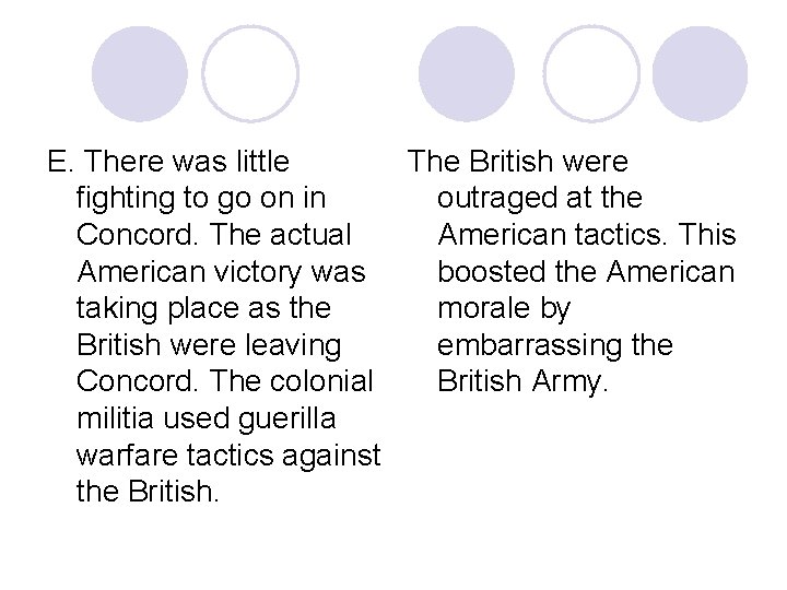 E. There was little The British were fighting to go on in outraged at