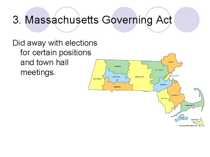 3. Massachusetts Governing Act Did away with elections for certain positions and town hall