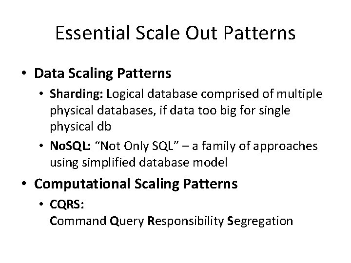 Essential Scale Out Patterns • Data Scaling Patterns • Sharding: Logical database comprised of