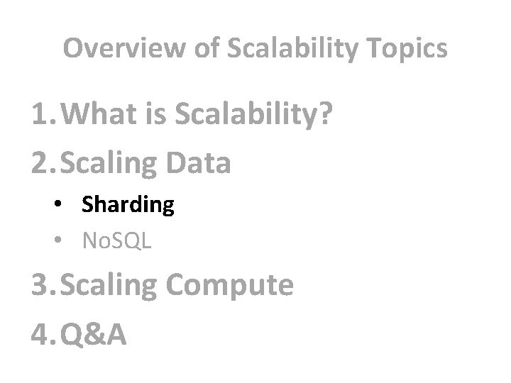 Overview of Scalability Topics 1. What is Scalability? 2. Scaling Data • Sharding •