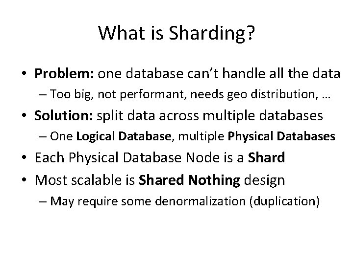 What is Sharding? • Problem: one database can’t handle all the data – Too