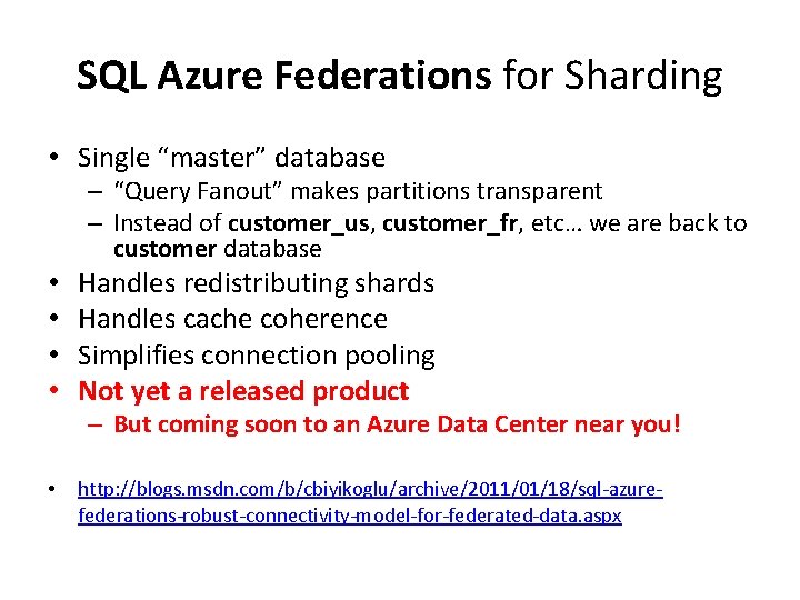 SQL Azure Federations for Sharding • Single “master” database – “Query Fanout” makes partitions