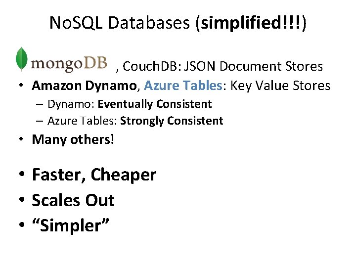 No. SQL Databases (simplified!!!) • , Couch. DB: JSON Document Stores • Amazon Dynamo,