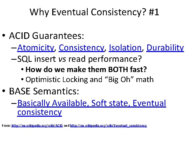 Why Eventual Consistency? #1 • ACID Guarantees: – Atomicity, Consistency, Isolation, Durability – SQL