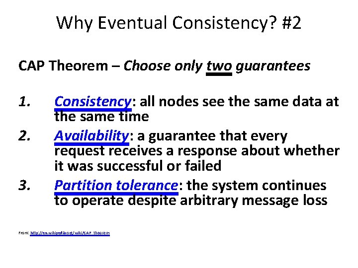 Why Eventual Consistency? #2 CAP Theorem – Choose only two guarantees 1. 2. 3.