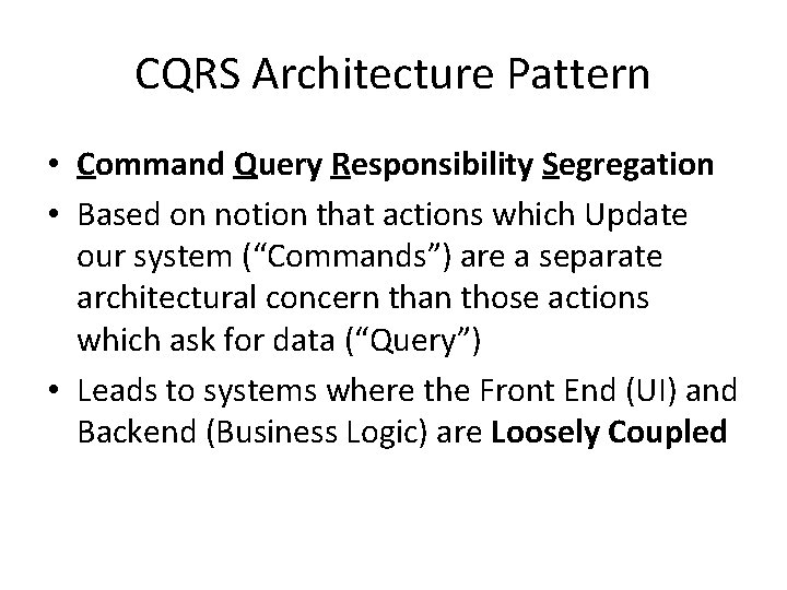 CQRS Architecture Pattern • Command Query Responsibility Segregation • Based on notion that actions