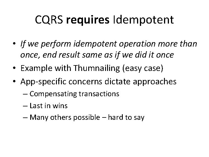 CQRS requires Idempotent • If we perform idempotent operation more than once, end result