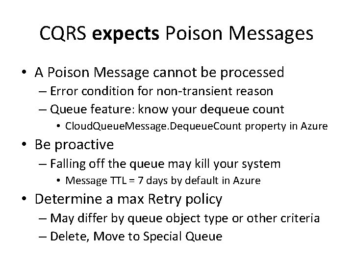 CQRS expects Poison Messages • A Poison Message cannot be processed – Error condition