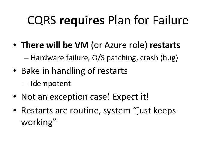 CQRS requires Plan for Failure • There will be VM (or Azure role) restarts