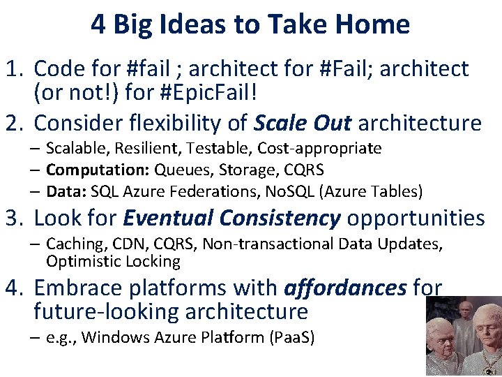 4 Big Ideas to Take Home 1. Code for #fail ; architect for #Fail;