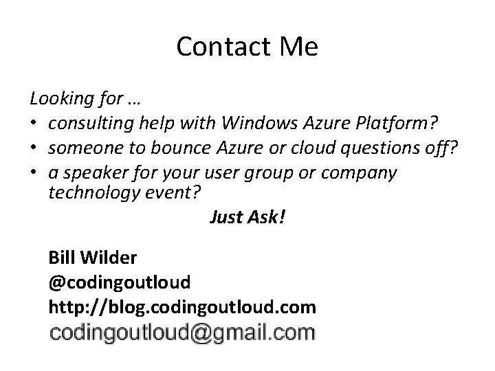 Contact Me Looking for … • consulting help with Windows Azure Platform? • someone