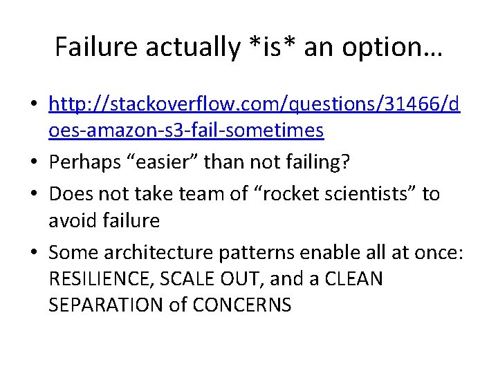 Failure actually *is* an option… • http: //stackoverflow. com/questions/31466/d oes-amazon-s 3 -fail-sometimes • Perhaps