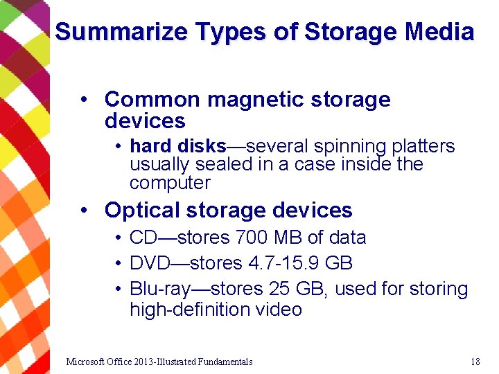 Summarize Types of Storage Media • Common magnetic storage devices • hard disks—several spinning