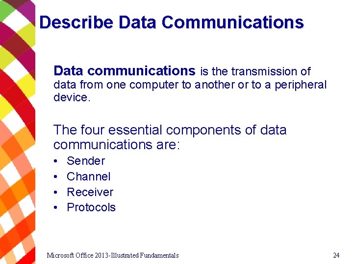 Describe Data Communications Data communications is the transmission of data from one computer to
