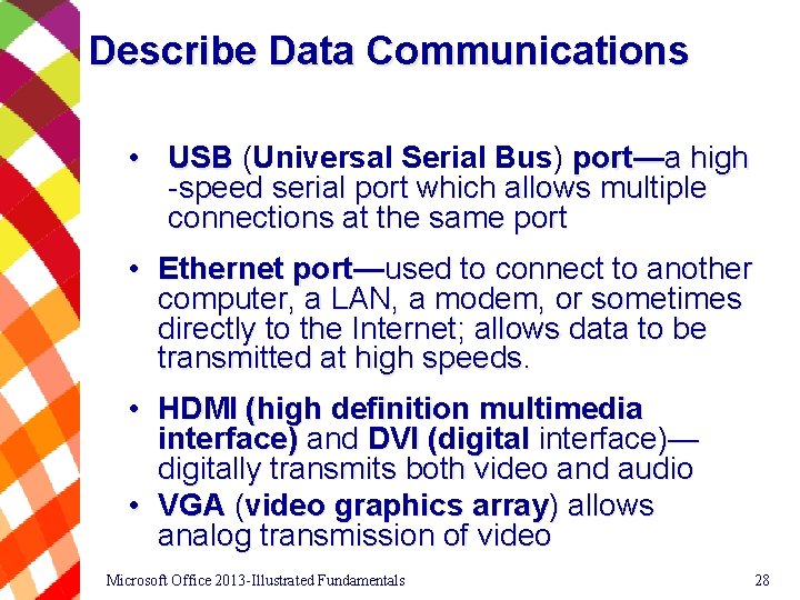 Describe Data Communications • USB (Universal Serial Bus) port—a high -speed serial port which