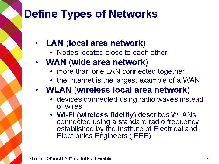Define Types of Networks • LAN (local area network) • Nodes located close to