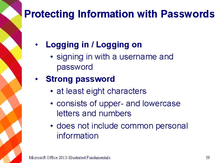 Protecting Information with Passwords • Logging in / Logging on • signing in with