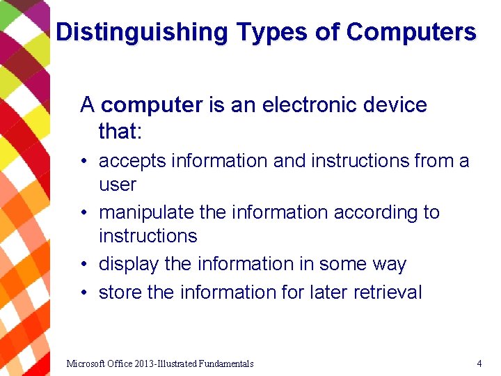 Distinguishing Types of Computers A computer is an electronic device that: • accepts information