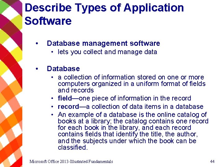 Describe Types of Application Software • Database management software • lets you collect and