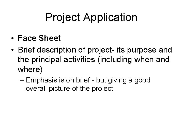 Project Application • Face Sheet • Brief description of project- its purpose and the