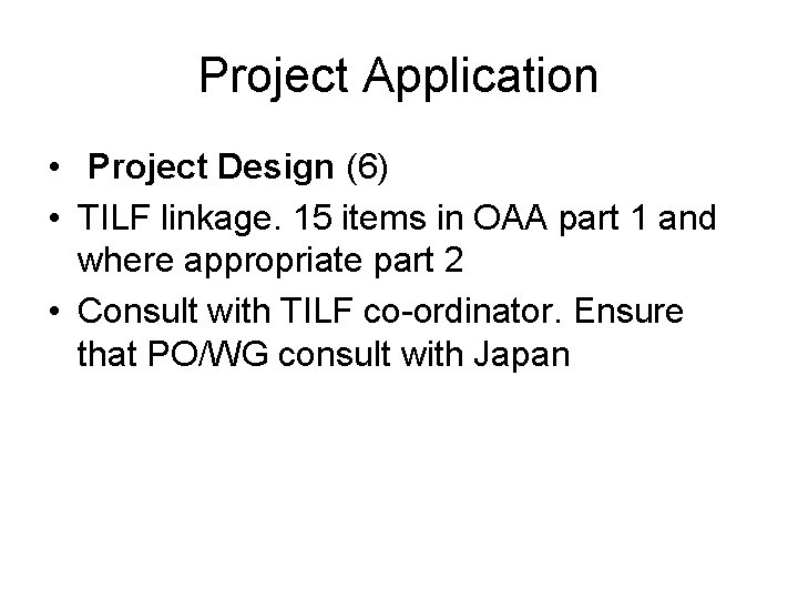 Project Application • Project Design (6) • TILF linkage. 15 items in OAA part