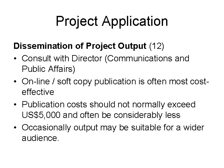 Project Application Dissemination of Project Output (12) • Consult with Director (Communications and Public