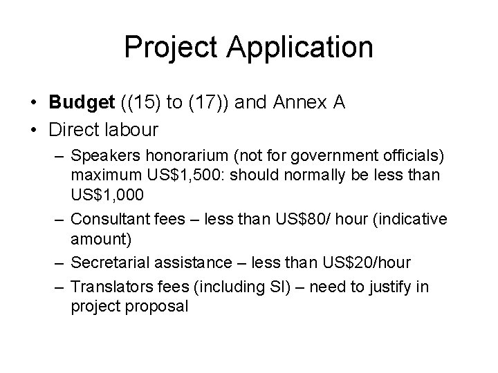 Project Application • Budget ((15) to (17)) and Annex A • Direct labour –