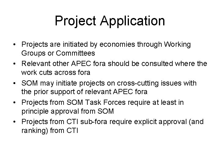 Project Application • Projects are initiated by economies through Working Groups or Committees •