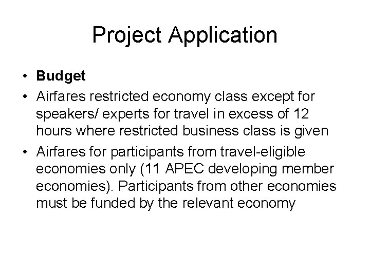 Project Application • Budget • Airfares restricted economy class except for speakers/ experts for