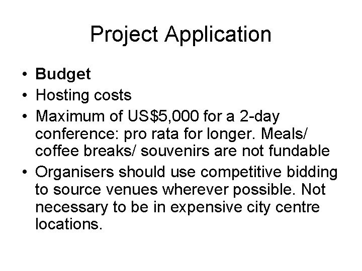 Project Application • Budget • Hosting costs • Maximum of US$5, 000 for a