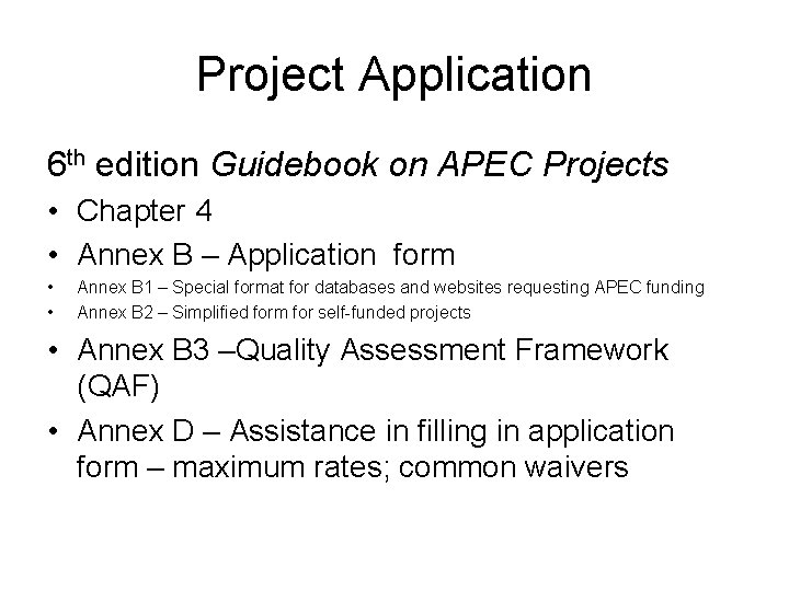 Project Application 6 th edition Guidebook on APEC Projects • Chapter 4 • Annex