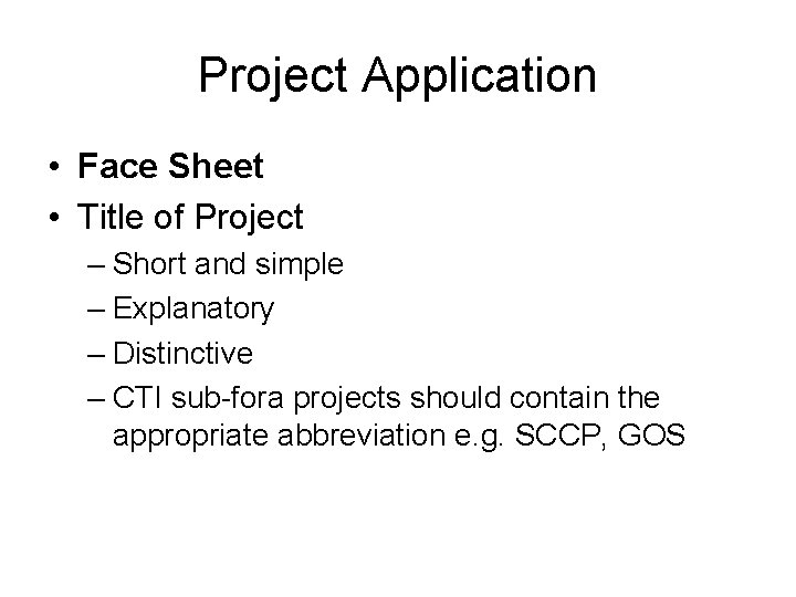 Project Application • Face Sheet • Title of Project – Short and simple –