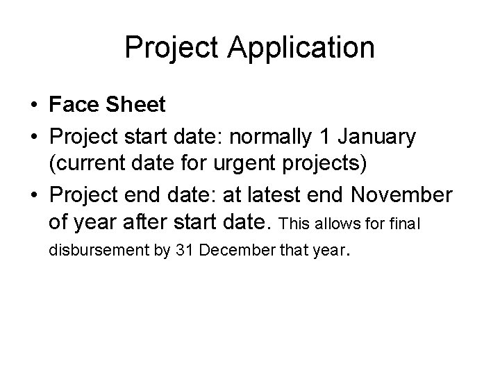 Project Application • Face Sheet • Project start date: normally 1 January (current date