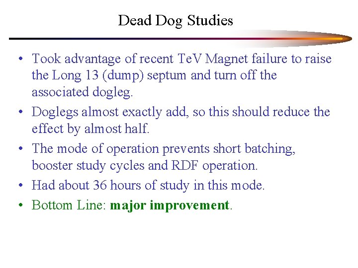 Dead Dog Studies • Took advantage of recent Te. V Magnet failure to raise