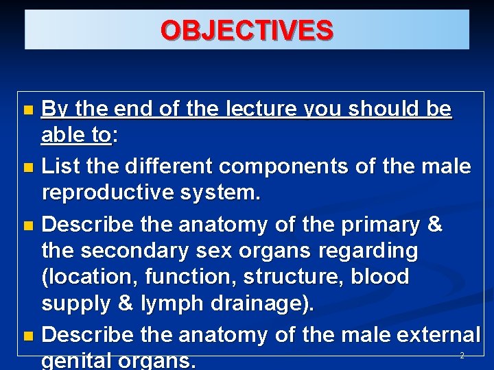 OBJECTIVES By the end of the lecture you should be able to: n List