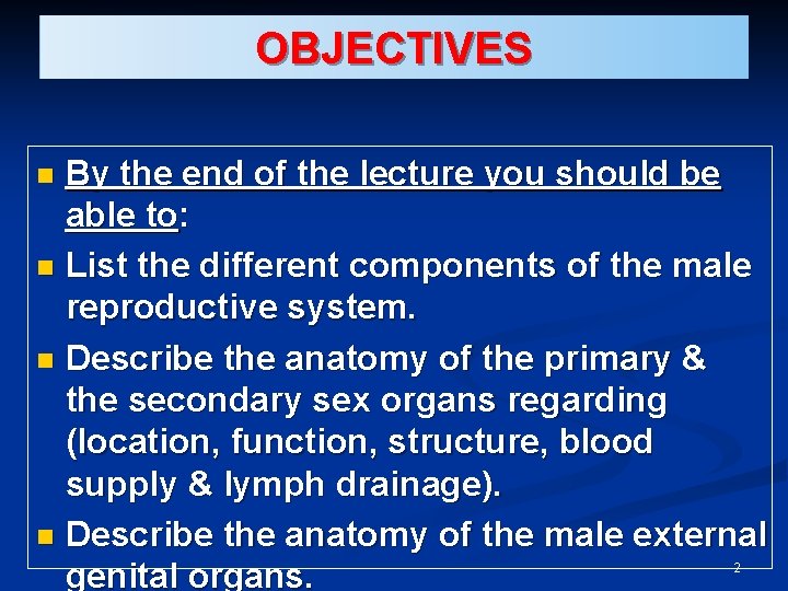 OBJECTIVES By the end of the lecture you should be able to: n List OBJECTIVES By the end of the lecture you should be able to: n List