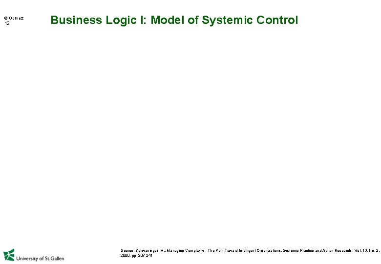 Gomez 12 Business Logic I: Model of Systemic Control Source: Schwaninger, M. :