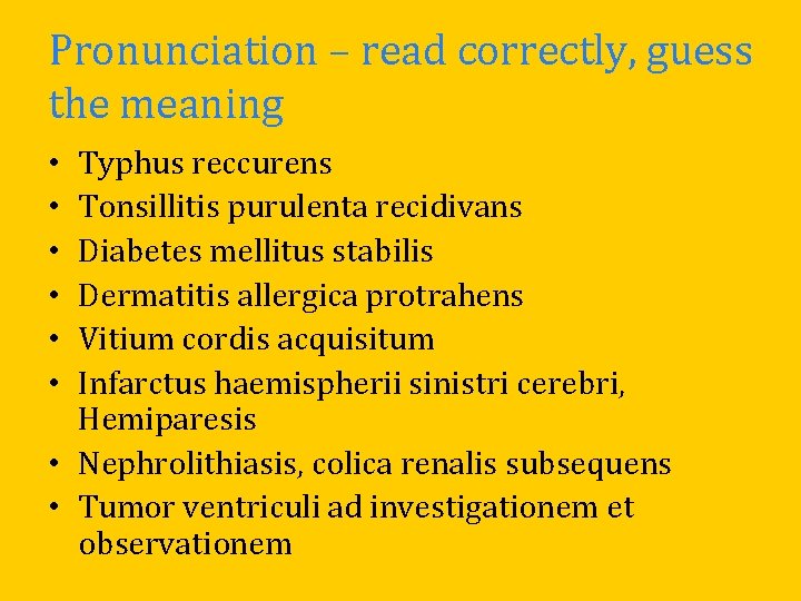 Pronunciation – read correctly, guess the meaning Typhus reccurens Tonsillitis purulenta recidivans Diabetes mellitus Pronunciation – read correctly, guess the meaning Typhus reccurens Tonsillitis purulenta recidivans Diabetes mellitus