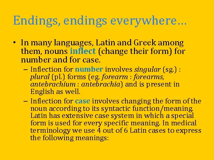 Endings, endings everywhere… • In many languages, Latin and Greek among them, nouns inflect Endings, endings everywhere… • In many languages, Latin and Greek among them, nouns inflect