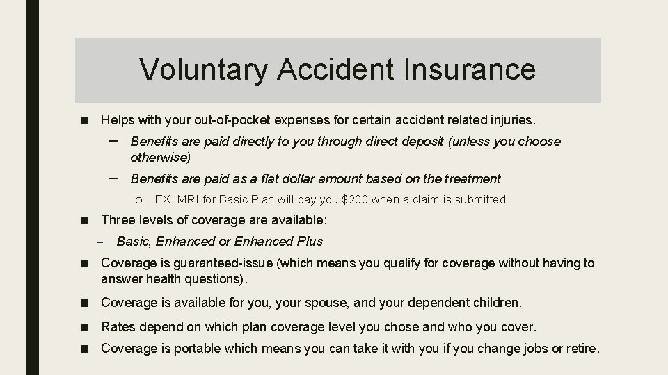 Voluntary Accident Insurance ■ Helps with your out-of-pocket expenses for certain accident related injuries.