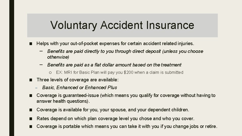 Voluntary Accident Insurance ■ Helps with your out-of-pocket expenses for certain accident related injuries.