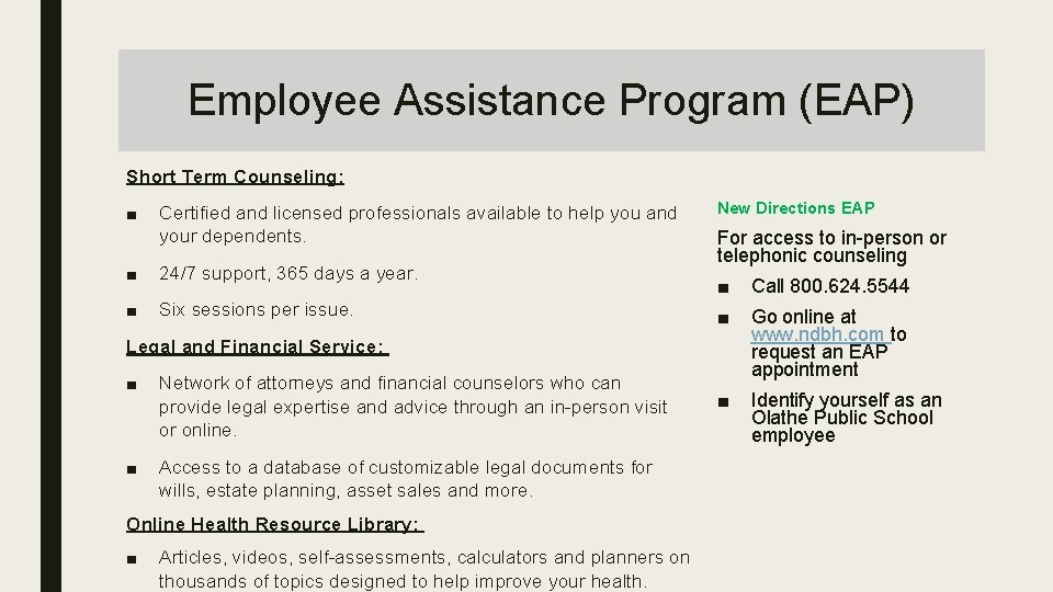 Employee Assistance Program (EAP) Short Term Counseling: ■ Certified and licensed professionals available to