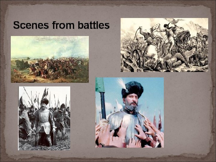 Scenes from battles 