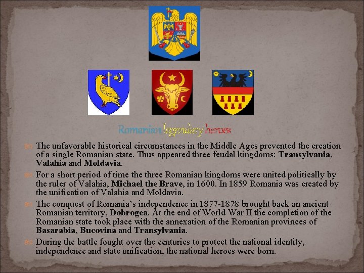 Romanian legendary heroes The unfavorable historical circumstances in the Middle Ages prevented the creation