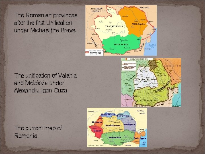 The Romanian provinces after the first Unification under Michael the Brave The unification of