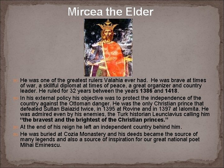 Mircea the Elder He was one of the greatest rulers Valahia ever had. He